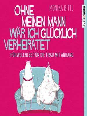 Ohne meinen Mann wär ich glücklich verheiratet - Audiobook